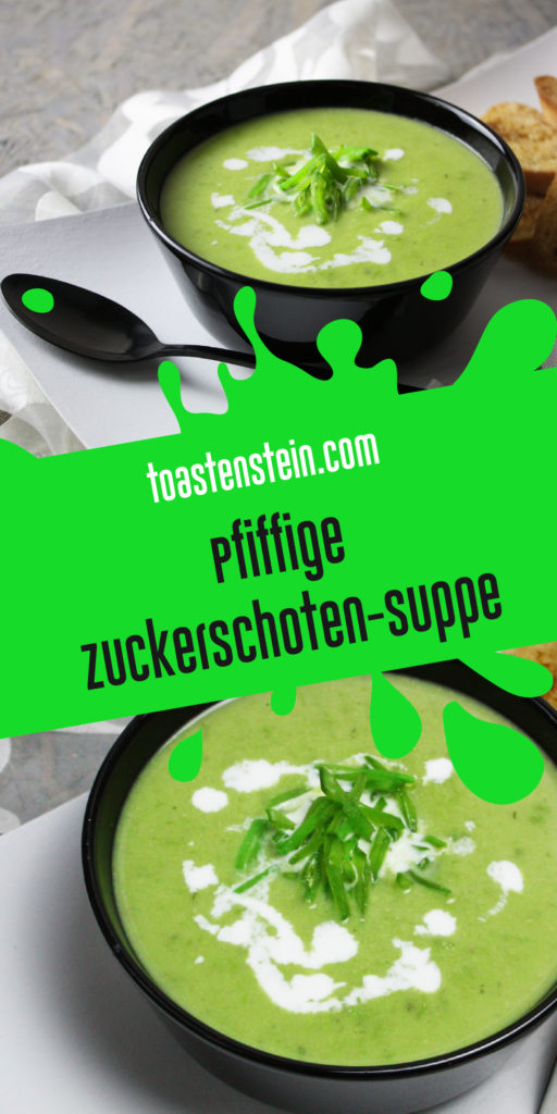 Pfiffige Zuckerschoten-Suppe | Toastenstein