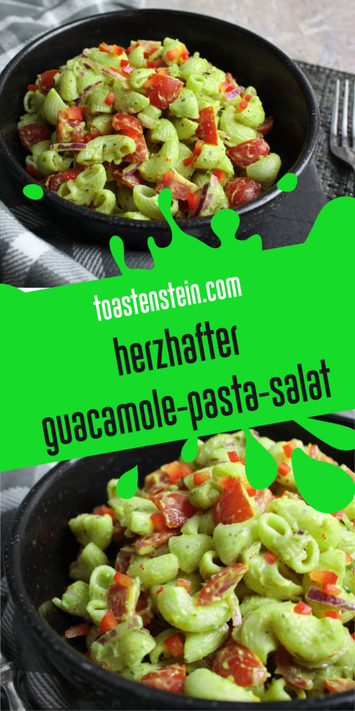 Simpel und gut - Guacamole-Pasta-Salat | Toastenstein