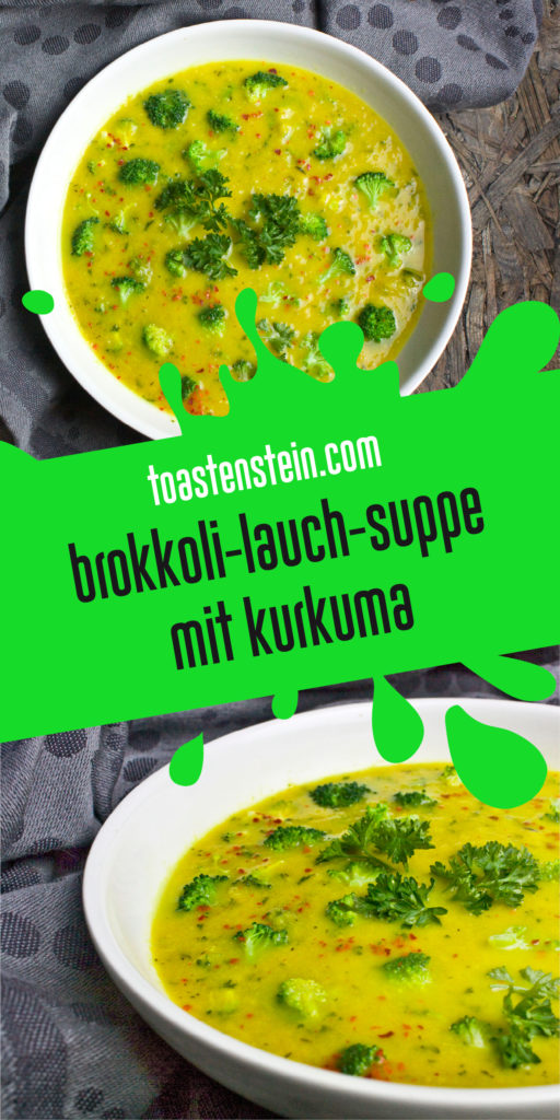 Brokkoli-Lauch-Suppe mit Kurkuma | Toastenstein