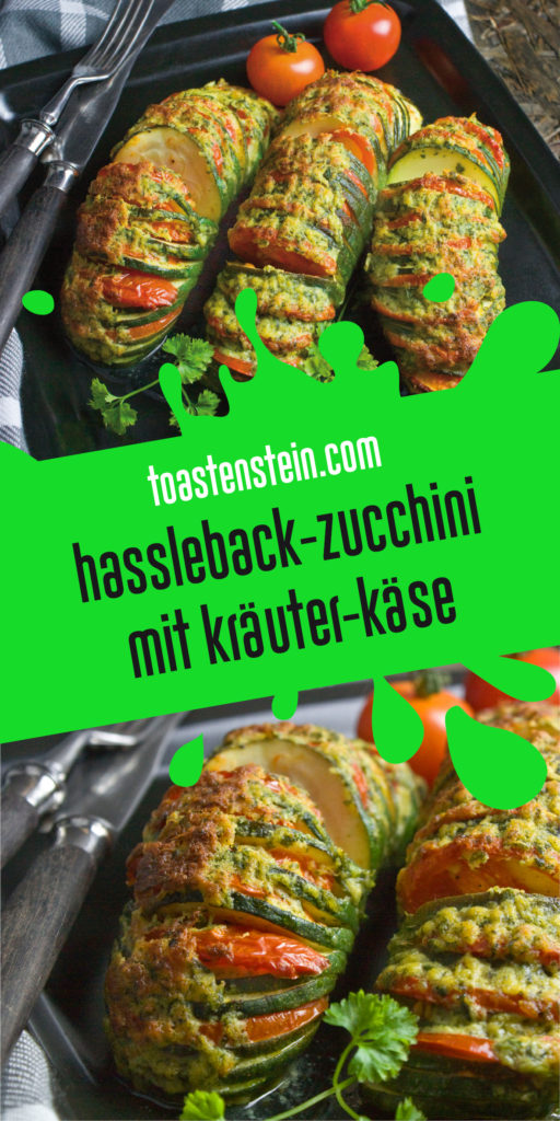 Hasselback-Zucchini mit Kräuter-Käse-Kruste | Toastenstein