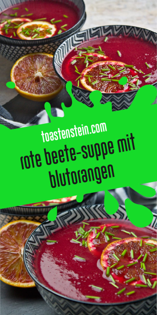 Rote Bete-Suppe mit Blutorangen | Toastenstein