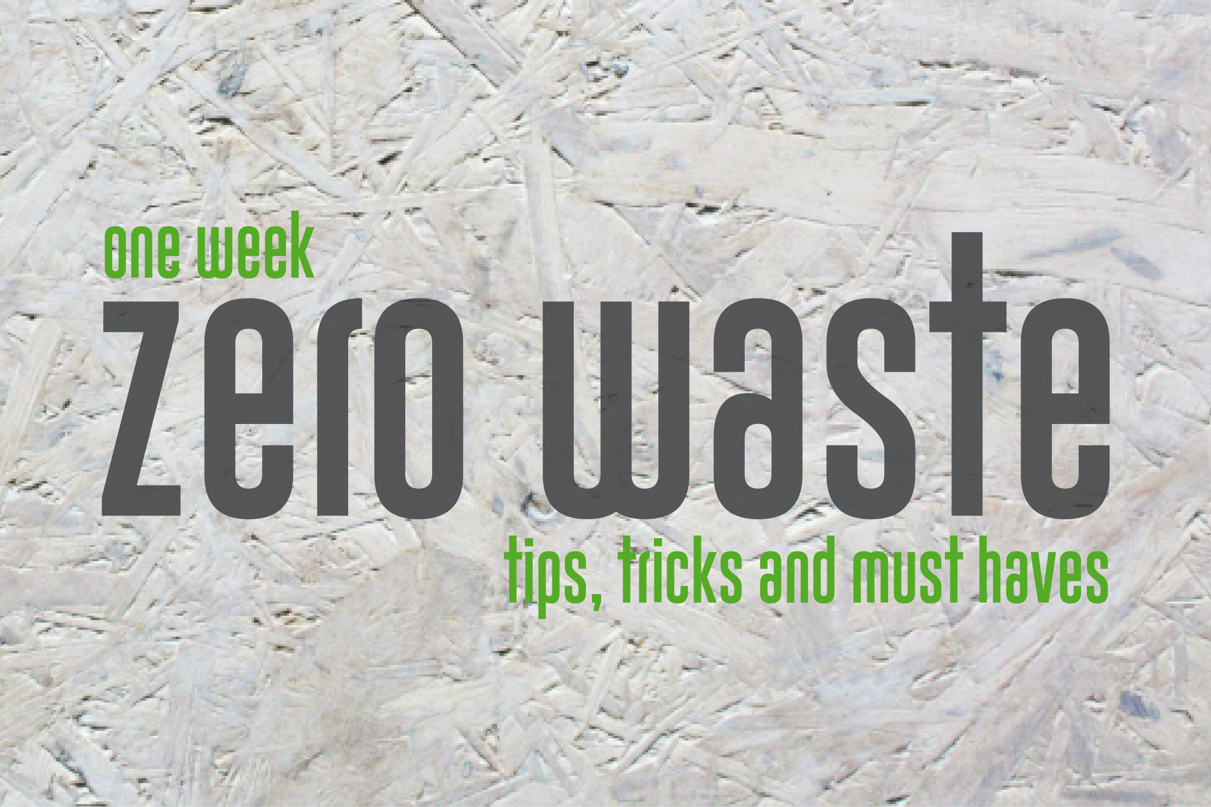 zero waste - tips, tricks and must haves | Toastenstein