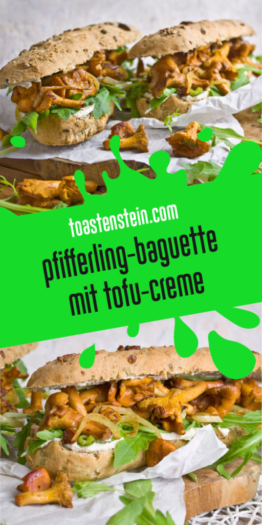 Herbstküche! - Pfifferling-Baguettes mit Tofucreme | Toastenstein