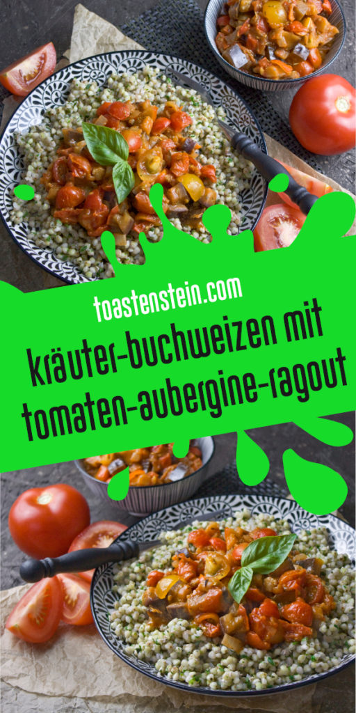 Kräuter-Buchweizen mit Tomaten-Auberginen-Ragout | Toastenstein