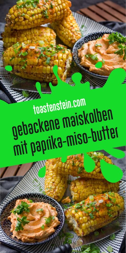 Gebackene Maiskolben mit Paprika-Miso-Butter | Toastenstein