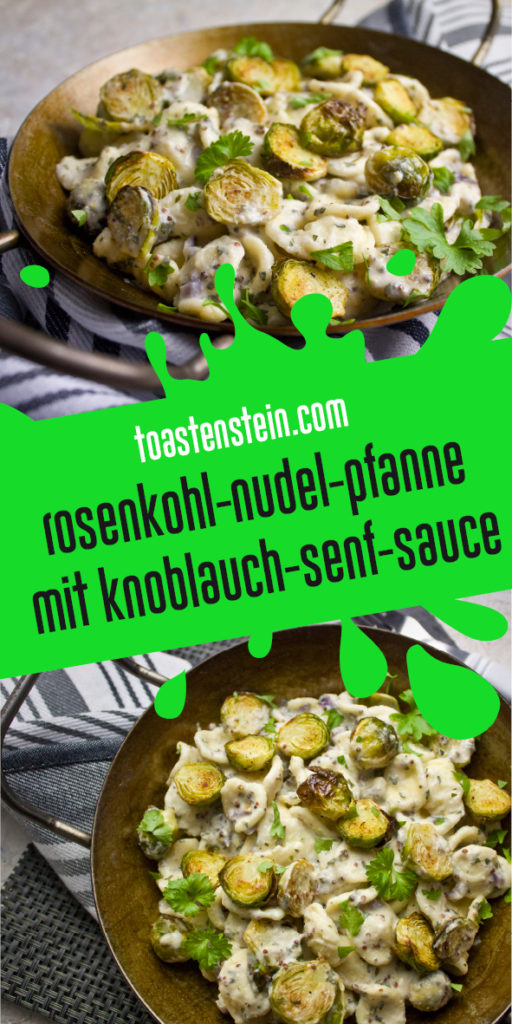 Rosenkohl-Nudel-Pfanne mit Knoblauch-Senf-Sauce | Toastenstein