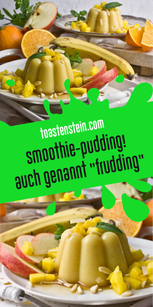 Frudding – Fruchtiger Smoothie-Pudding | Toastenstein