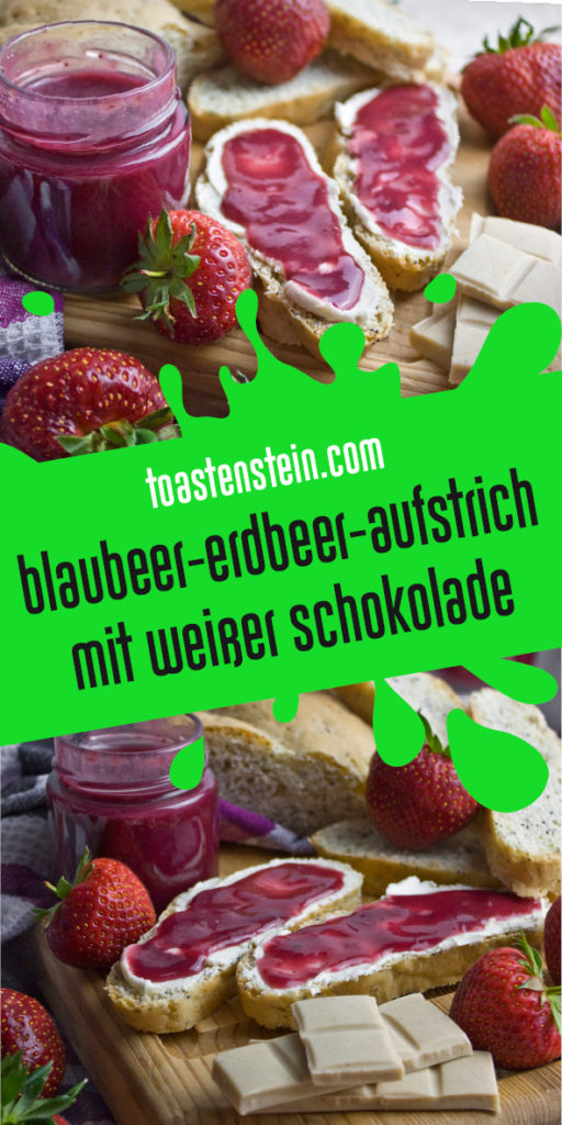 Blaubeer-Erdbeer-Aufstrich mit weißer Schokolade | Toastenstein