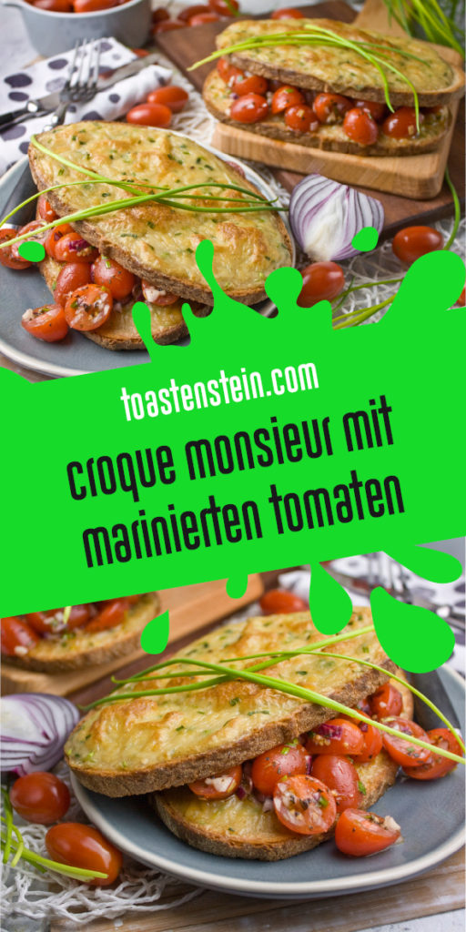 Croque Monsieur mit marinierten Tomaten | Toastenstein