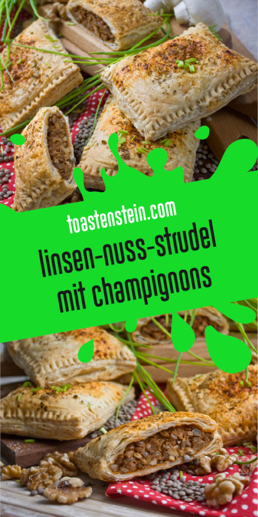 Herzhafte Linsen-Nuss-Strudel mit Pilzen | Toastenstein