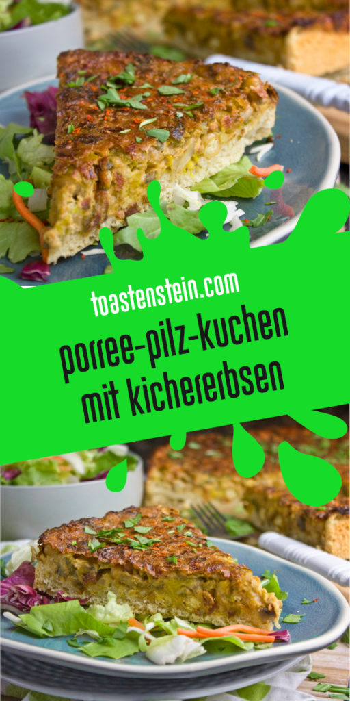 Porree-Pilz-Kuchen mit Kichererbsen | Toastenstein