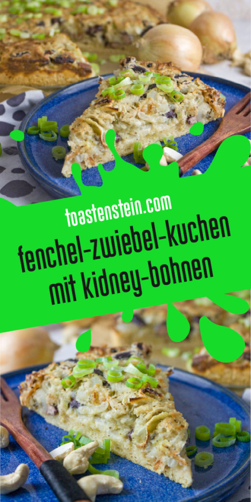 Fenchel-Zwiebel-Kuchen mit Kidney-Bohnen | Toastenstein