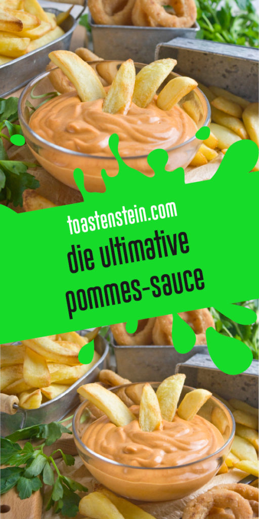 Die ultimative Pommes-Sauce | Toastenstein